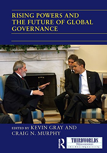 Rising Powers and the Future of Global Governance (ThirdWorlds)