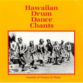 Hawaiian Drum Dance Chants: Sounds of Power in Time