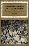 European and Islamic Trade in the Early Ottoman State: The Merchants of Genoa and Turkey (Cambridge Studies in Islamic Civilization)