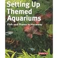 Setting Up Themed Aquariums: Fish and Plants in Harmony by Axel Gutjahr