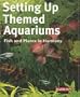 Setting Up Themed Aquariums: Fish and Plants in Harmony