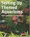 Setting Up Themed Aquariums: Fish and Plants in Harmony
