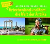 Griechenland und Rom: Die Welt der Antike: Weltgeschichte f�r Kinder - 
