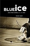 Blue Ice and Other Stories from the Rink