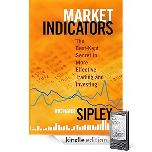 Market Indicators: The Best-Kept Secret to More Effective Trading and Investing