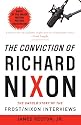 The Conviction of Richard Nixon: The Untold Story of the Frost/Nixon Interviews