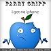 Parry Gripp - I Got No iPhone