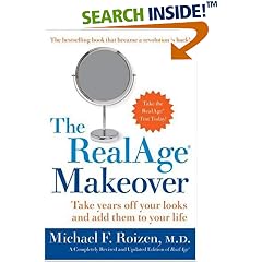The RealAge Makeover: Take Years off Your Looks and Add Them to Your Life