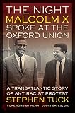 The night Malcolm X spoke at the Oxford Union : a transatlantic story of antiracial protest