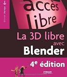 La 3D libre avec Blender : Avec 1 Cd Rom