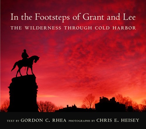 in the footsteps of grant and lee the wilderness through cold harbor