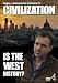 Civilization: Is the West History [DVD]