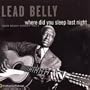 Where Did You Sleep Last Night: Leadbelly Legacy 1