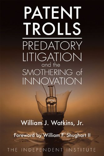 Patent Trolls: Predatory Litigation and the Smothering of Innovation