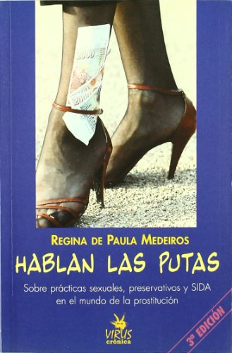 Hablan las *******s, sobre prácticas sexuales preservativos y SIDA en el mundo de la prostitución