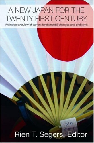A New Japan for the Twenty-First Century: An Inside Overview of Current Fundamental Changes and Problems (Routledge Contemporary Japan Series)