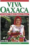 Viva Oaxaca: An Insiders Guide to Oaxacas Charms: 2012-2013