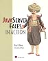 JavaServer Faces in Action (In Action series)