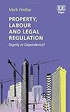Property, labour and legal regulation : dignity or dependence?