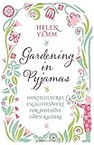 Gardening in pyjamas : horticultural enlightenment for obsessive dawn raiders