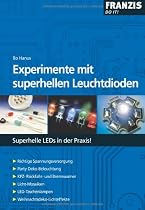 Experimente mit superhellen Leuchtdioden: Superhelle LEDs in der Praxis!