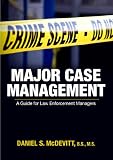 Major Case Management: A Guide for Law Enforcemtent Managers
