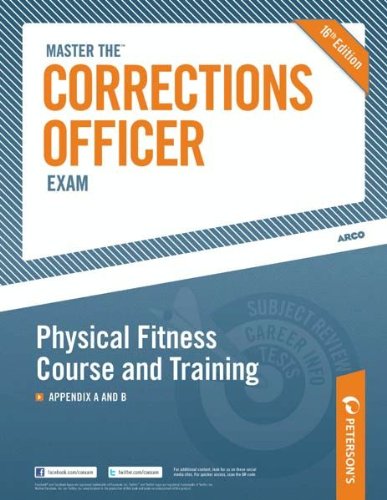 Master the Corrections Officer: Physical Fitness Course and Training: Appendix A and B