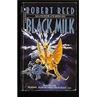 Black Milk by Robert Reed