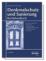 Denkmalschutz und Sanierung. Rechtshandbuch: Mit Musteverträgen zum Kaufvertrag, Bauträgervertrag, Bestandsaufnahmevertrag, Architektenvertrag und Bauvertrag