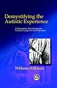 Demystifying the Autistic Experience: A Humanistic Introduction for Parents, Caregivers and Educators