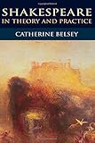Shakespeare in theory and practice