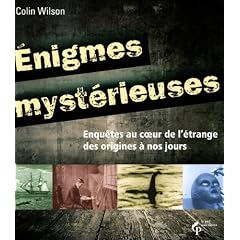 Enigmes myst�rieuses : Enqu�tes au coeur de l'�trange des origines � nos jours