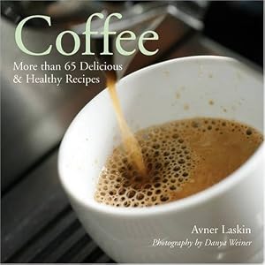 Coffee: More than 65 Delicious & Healthy Recipes