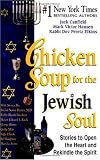 Chicken Soup for the Jewish Soul: 101 Stories to Open the Heart and Rekindle the Spirit (Chicken Soup for the Soul)