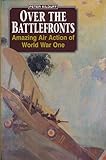 Over the battlefronts : amazing air action of World War One