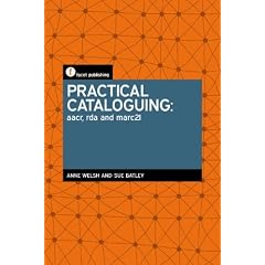 Practical Cataloguing: AACR, RDA and MARC21