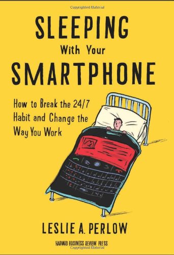 sleeping with your smartphone how to break the 247 habit and change the way you work