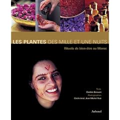 Les plantes des Mille et Une Nuits : Rituels du bien-�tre au Maroc