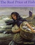The real price of fish : the story of Scotland's fishing industry and communities