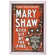 Historic Theater Poster (S), Ernest Shipman presents Mary Shaw in Alice sit by the fire by JM