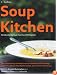 Soup Kitchen: The Ultimate Soup Collection from the Ultimate Chefs Including Jill Dupleix, Donna Hay, Nigella Lawson, Jamie Oliver & Tetsuy