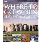 Where to Go When: Great Britain and Ireland by DK Publishing
