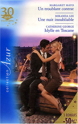 Un troublant contrat ; Une nuit inoubliable ; Idylle en Toscane