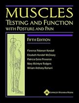 Muscles: Testing and Function, with Posture and Pain (Kendall, Muscles) Muscles: Testing and Function, with Posture and Pain (Kendall, Muscles)