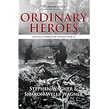 Ordinary Heroes: Untold Stories of World War II