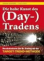 Die hohe Kunst des (Day-)Tradens. Revolutionieren Sie Ihr Trading mit der Target-Trend-Methode
