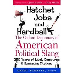 Hatchet Jobs and Hardball: The Oxford Dictionary of American Political Slang
