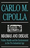 Miasmas and Disease: Public Health and the Environment in the Pre-Industrial Age