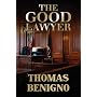 The Good Lawyer: A Novel by Thomas Benigno