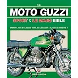 The Moto Guzzi Sport & Le Mans Bible by Ian Falloon